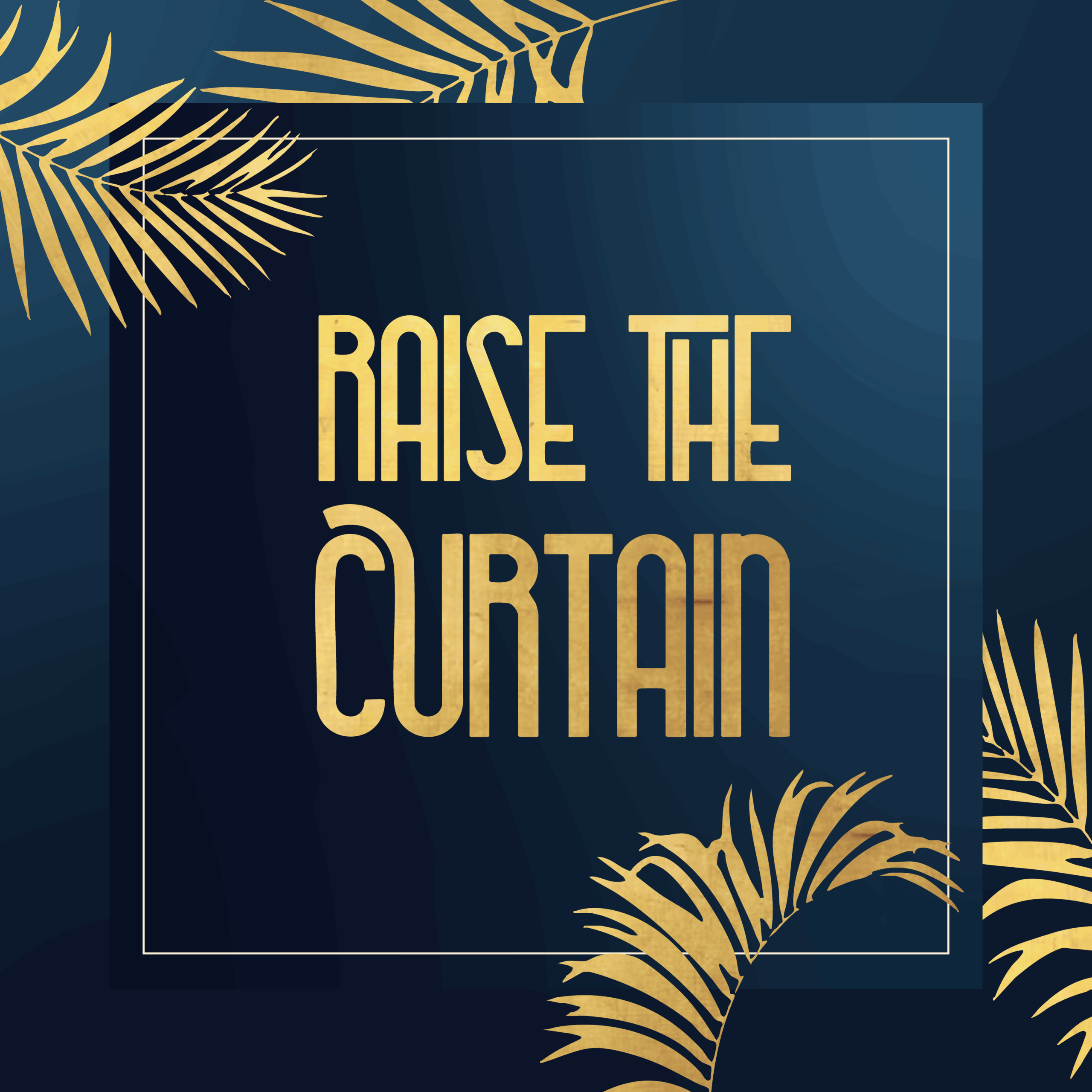 Raise the Curtain